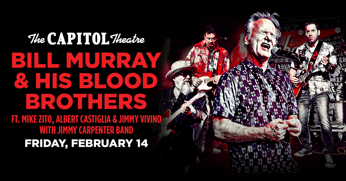 Bill Murray & His Blood Brothers | The Capitol Theatre